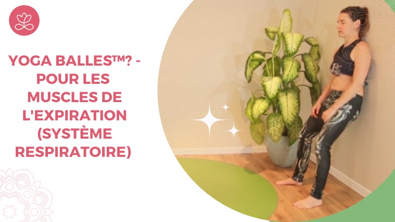 Jour 4. Yoga Balles™? - Pour les muscles de l'expiration (système respiratoire) avec Mireille Martel (68 min)